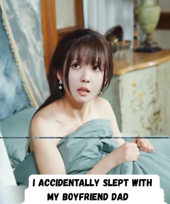i accidentally slept with my boyfriend dad