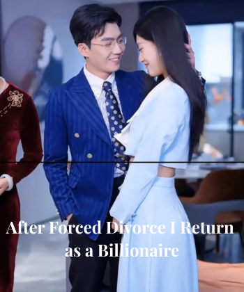 After Forced Divorce I Return as a Billionaire