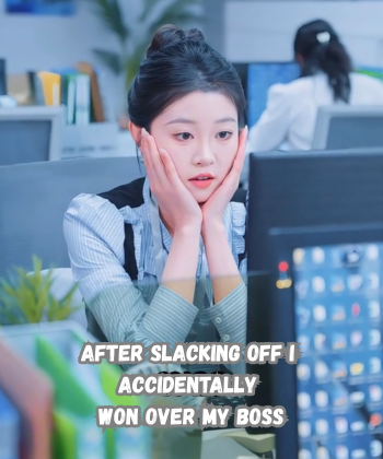 After Slacking Off I Accidentally Won Over My Boss