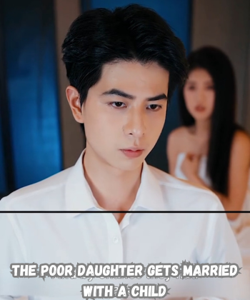 The Poor Daughter Gets Married with a Child
