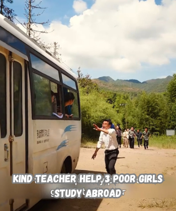 Kind Teacher Help 3 Poor Girls Study Abroad