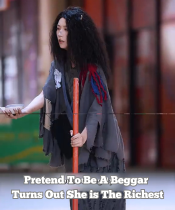 Pretend To Be A Beggar Turns Out She is The Richest